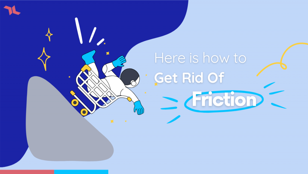 Get rid of friction and boost productivity